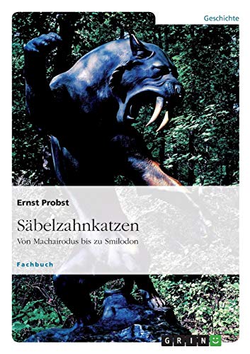 Säbelzahnkatzen: Von Machairodus bis zu Smilodon