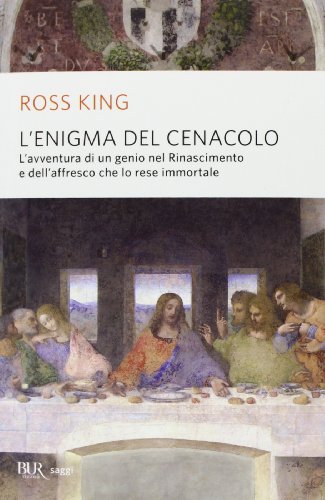 Book's Cover ofLenigma del Cenacolo Lavventura di un genio nel Rinascimento e dellaffresco che lo rese immortale