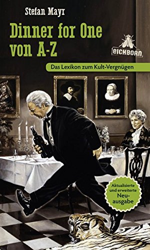 Dinner for One von A-Z: Das Lexikon zum Kult-Vergnügen