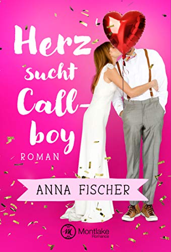 Herz sucht Callboy von [Fischer, Anna]