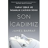 Son İcadımız: Yapay Zeka ve İnsanlık &Ccedil;ağının Sonu