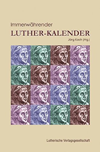 Immerwährender Luther-Kalender: Mit Luther durch das Jahr