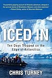 Front cover for the book Iced In: Ten Days Trapped on the Edge of Antarctica by Chris Turney