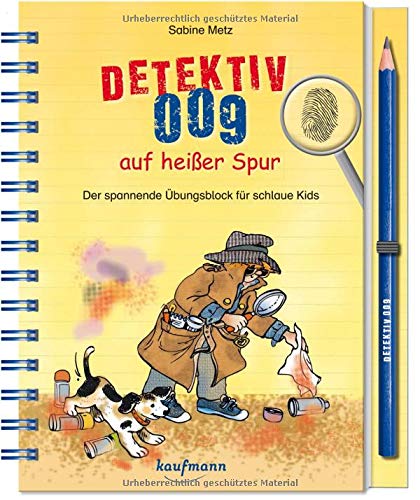 Detektiv 009 auf heißer Spur: Der spannende Übungsblock für schlaue Kids