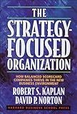 The Strategy-Focused Organization: How Balanced Scorecard Companies Thrive in the New Business Environment (English Edition) by