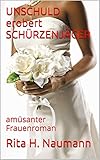 Bücher Neuerscheinungen 2022 - UNSCHULD erobert SCHÜRZENJÄGER von Rita H. Naumann