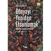 D&uuml;nyayı Yeniden Efsunlamak - M&uuml;şterekler Siyaseti ve Feminizm