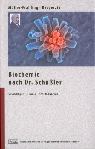 Download Biochemie nach Dr.Schüßler: Grundlagen - Praxis - Antlitzanalyse Download Biochemie nach Dr.Schüßler: Grundlagen - Praxis - Antlitzanalyse