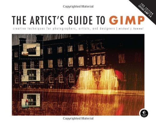 The Artist's Guide to GIMP: Creative Techniques for Photographers, Artists, and Designers (Covers GIMP 2.8) by Michael J. Hammel (2-Jul-2012) Paperback