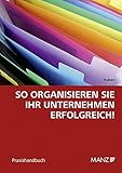 So organisieren Sie Ihr Unternehmen erfolgreich! by 