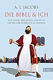 Image de Die Bibel & ich: Von einem, der auszog, das Buch der Bücher wörtlich zu nehmen