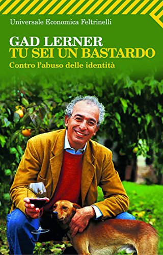 Gad Lerner - Tu sei un bastardo. Contro l'abuso delle identità (2007)