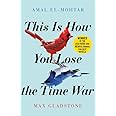 This is How You Lose the Time War: An epic time-travelling love story, winner of the Hugo and Nebula Awards for Best Novella