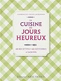 La Cuisine des jours heureux : 60 recettes, 60 histoires, 4 saisons