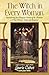 The Witch in Every Woman: Reawakening the Magical Nature of the Feminine to Heal, Protect, Create, and Empower by 