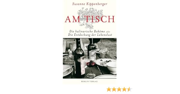 Am Tisch Die Kulinarische Bohème Oder Die Entdeckung Der - 