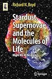 Image de Stardust, Supernovae and the Molecules of Life: Might We All Be Aliens? (Astronomers' Universe)