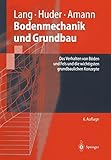 Bodenmechanik und Grundbau: Das Verhalten von Böden und Fels und die wichtigsten grundbaulichen Konzepte (Springer-Lehrbuch) by Ulrike Butz, Jochen Huder