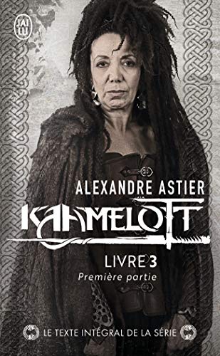 Télécharger Kaamelott, Livre 3, première pa : Episodes 1 à 50 livre En ligne