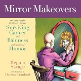 Image de Mirror Makeovers & Savvy Insights for the Everyday Gal Surviving Cancer and Baldness with a Sense of Humor (English Edition)