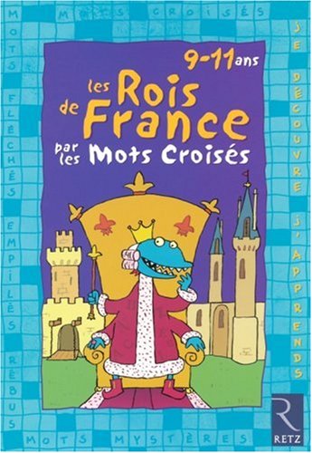 Télécharger Les rois de France par les mots croisés PDF