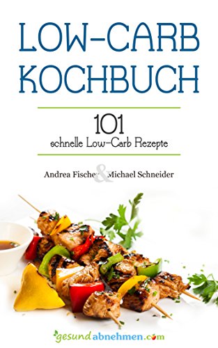 Download Low Carb Kochbuch: 101 schnelle Low Carb Rezepte | deutsch Download Low Carb Kochbuch: 101 schnelle Low Carb Rezepte | deutsch