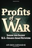 Profits of War: Inside the Secret U.S.-Israeli Arms Network by