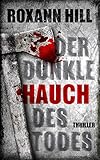 Der dunkle Hauch des Todes: Thriller (Steinbach und Wagner 11) by Roxann Hill