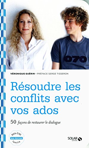 couverture de : R&eacute;soudre les conflits avec vos ados