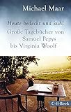 Image de Heute bedeckt und kühl: Große Tagebücher von Samuel Pepys bis Virginia Woolf