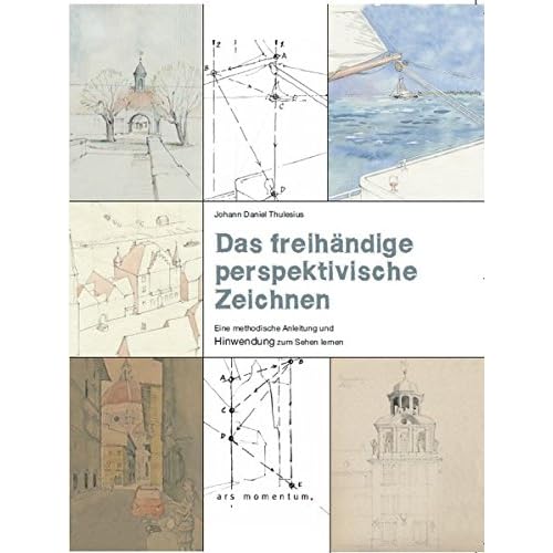 Das freihändige perspektivische Zeichnen: Eine methodische Anleitung und Hinwendung zum Sehen lernen