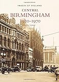 Central Birmingham: 1920-1970: Images of England