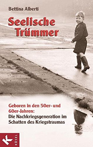 Download Seelische Trümmer: Geboren in den 50er- und 60er-Jahren: Die Nachkriegsgeneration im Schatten des Kriegstraumas. Mit einem Nachwort von Anna Gamma Download Seelische Trümmer: Geboren in den 50er- und 60er-Jahren: Die Nachkriegsgeneration im Schatten des Kriegstraumas. Mit einem Nachwort von Anna Gamma