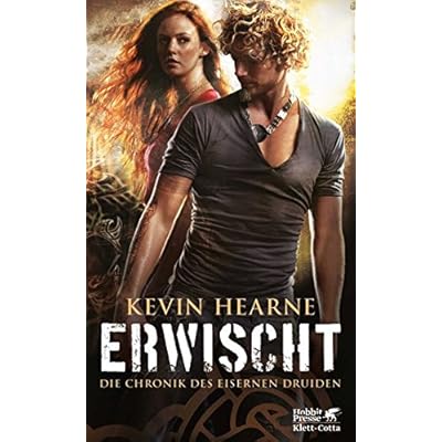 Die Chronik des Eisernen Druiden / Erwischt: Die Chronik des Eisernen Druiden 5 Die Chronik des Eisernen Druiden / Erwischt: Die Chronik des Eisernen Druiden 5