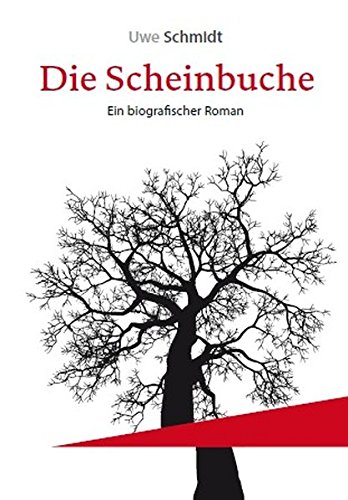 Die Scheinbuche: Ein biografischer Roman