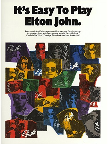 It's easy to play Elton John : Easy to play piano arrangements of fourteen great Elton John songs for piano vocal and with chord symbols