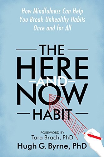 Download The Here-and-Now Habit: How Mindfulness Can Help You Break Unhealthy Habits Once and for All Download The Here-and-Now Habit: How Mindfulness Can Help You Break Unhealthy Habits Once and for All