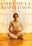 L'art de la respiration : Apprendre à bien respirer