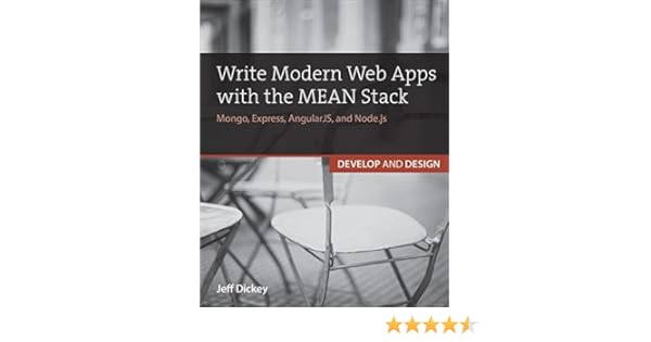 Write Modern Web Apps With The Mean Stack Mongo Express Angularjs And Node Js Develop And Design English Edition