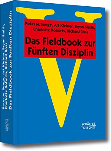 Das Fieldbook zur Fünften Disziplin (Systemisches Management)