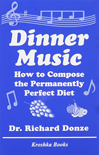 Download Dinner Music: How to Compose the Permanently Perfect Diet Download Dinner Music: How to Compose the Permanently Perfect Diet