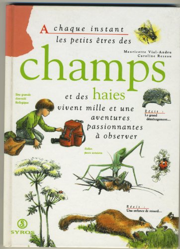 couverture de : A chaque instant les petits &ecirc;tres des champs et des haies...
