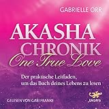 Image de Akasha-Chronik - One True Love: Der praktische Leitfaden, um das Buch deines Lebens zu lesen