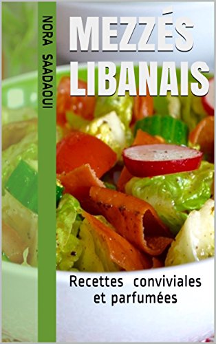 Download Mezzés libanais: Recettes conviviales et parfumées Download Mezzés libanais: Recettes conviviales et parfumées