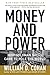 Money and Power: How Goldman Sachs Came to Rule the World by William D. Cohan