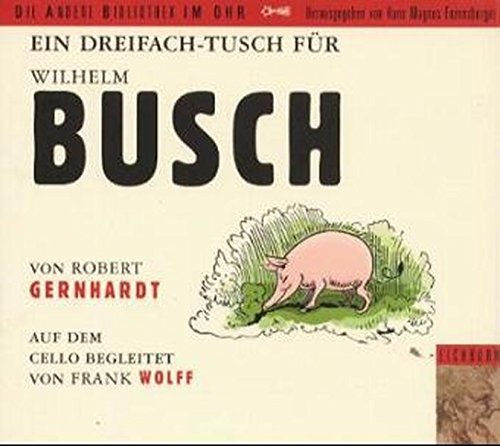 Ein Dreifach Tusch für Wilhelm Busch (Die Andere Bibliothek im Ohr)