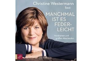 Manchmal ist es federleicht: Von kleinen und großen Abschieden