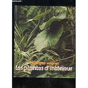 Choisir et soigner les plantes d'intérieur