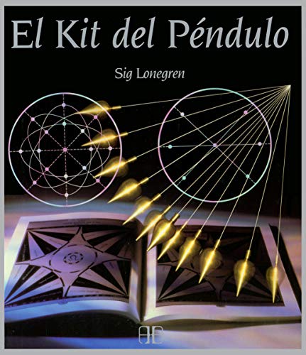 El Kit Del Péndulo: La manera más fácil de adivinar el futuro, predecir acontecimientos y respond