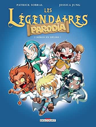 Les Legendaires Parodia T01 Heros En Delire Ebook Sobral Patrick Jung Jessica Amazon Fr